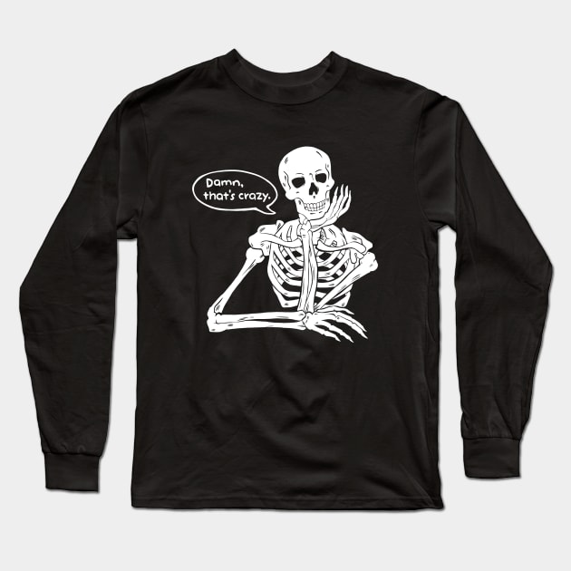 Damn That's Crazy! Long Sleeve T-Shirt by Art of Aga